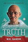 My Experiments with Truth: An Autobiography of Mahatma Gandhi