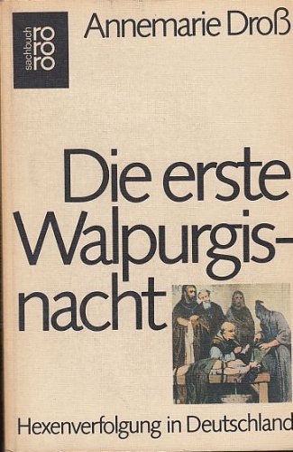 Download Die erste Walpurgisnacht : Hexenverfolgung in Deutschland. Download Die erste Walpurgisnacht : Hexenverfolgung in Deutschland.
