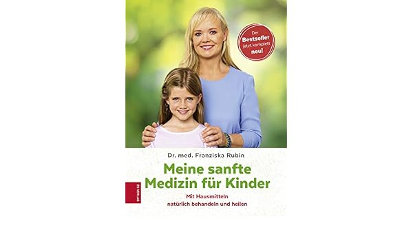 Meine Sanfte Medizin Für Kinder Mit Hausmitteln Natürlich Behandeln Und Heilen - 
