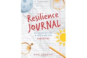 Resilience Journal: Daily Reflection & Self-Care for Educators (Resilience Journal Series, Band 1)