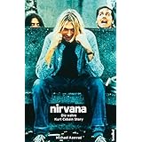 Nirvana - Come As You Are (Die wahre Kurt Cobain Story): Die wahre Kurt Cobain Story. Mit Diskographie. (Rockbiographien - Ro