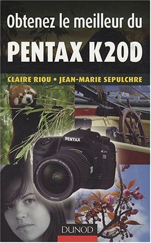 Preisvergleich Produktbild Obtenez le meilleur du Pentax K20D
