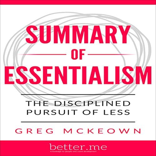 Summary of Essentialism: The Disciplined Pursuit of Less by Greg McKeown