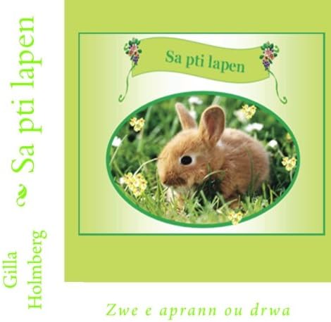 Sa pti lapen: Zwe e aprann ou drwa: Volume 1