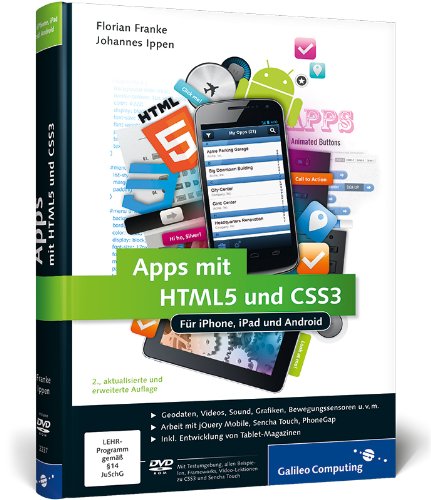 Apps mit HTML5 und CSS3: Für iPhone, iPad und Android - Neuauflage inkl. jQuery Mobile, PhoneGap, Sencha Touch & Co. (Galileo Computing)