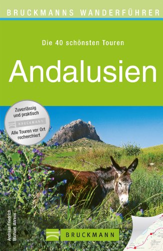 Download Wanderführer Andalusien: Die 40 schönsten Touren zum Wandern an Südspaniens Costa del Sol, rund um Malaga, Pata Negra, Donana, Cordoba und Cabo de Gata, ... zum Download (Bruckmanns Wanderführer) Download Wanderführer Andalusien: Die 40 schönsten Touren zum Wandern an Südspaniens Costa del Sol, rund um Malaga, Pata Negra, Donana, Cordoba und Cabo de Gata, ... zum Download (Bruckmanns Wanderführer)