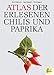 Atlas der erlesenen Chilis und Paprika by Erich Stekovics, Julia Kospach
