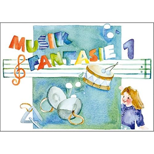 Musik Fantasie - Schülerheft 1: Eine fantasievolle musikalische Früherziehung. Das einzige Lehrkonzept mit jährlichen Updates! Ein Kinder-Aktivprogramm für Augen, Ohren, Herz und Hände.