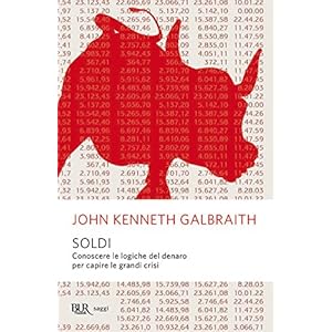 Soldi: Conoscere le logiche del denaro per capire le grandi crisi (Saggi)