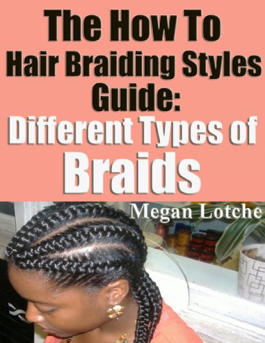 Download The How to Hair Braiding Styles Guide: Different Types of Braids Download The How to Hair Braiding Styles Guide: Different Types of Braids