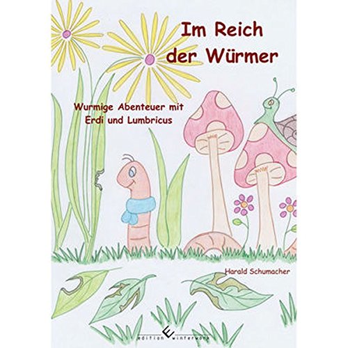 Preisvergleich Produktbild Im Reich der Würmer: Wurmige Abenteuer über und unter der Erde