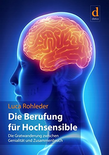 Book's Cover of Die Berufung für Hochsensible: Die Gratwanderung zwischen Genialität und Zusammenbruch