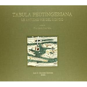 Tabula peutingeriana. Le antiche vie del mondo