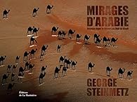 Mirages d'Arabie : Voyage dans le dsert du Rub'al-Khali par George Steinmetz