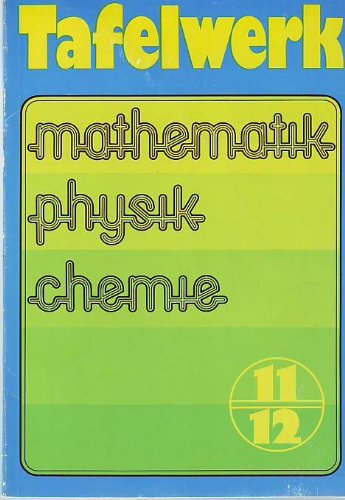Tafelwerk - Mathematik, Physik, Chemie,
