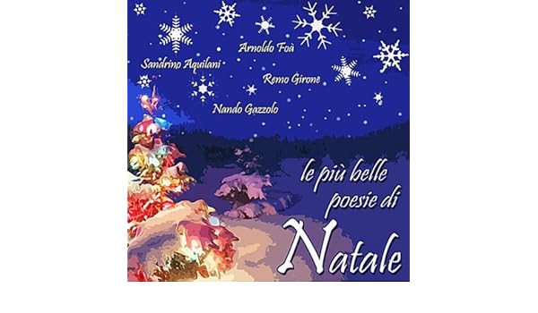 Le Piu Belle Poesie Di Natale.Le Piu Belle Poesie Di Natale Di Arnoldo Foa Nando Gazzolo Sandrino Aquilani Remo Girone Su Amazon Music Amazon It