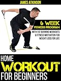 Image de Home Workout For Beginners: 6 week Fitness program with fat burning workouts & fitness motivation for weight loss for life (English Edition)