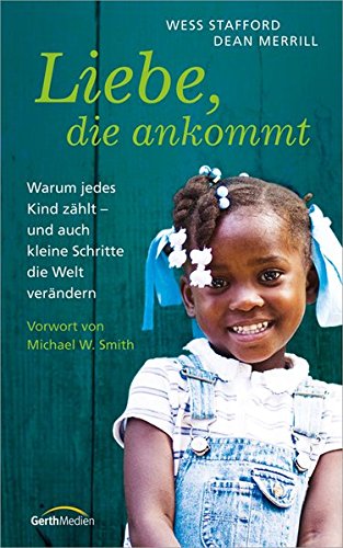Liebe, die ankommt: Warum jedes Kind zählt - und auch kleine Schritte die Welt verändern.
