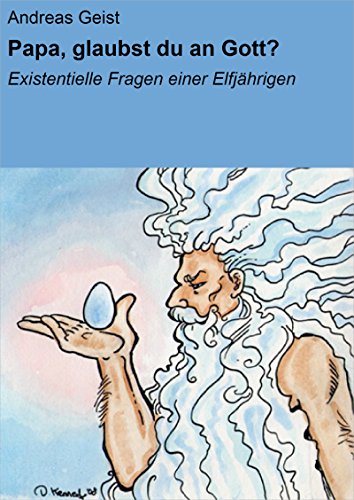 Download Papa, glaubst du an Gott?: Existentielle Fragen einer Elfjährigen Download Papa, glaubst du an Gott?: Existentielle Fragen einer Elfjährigen