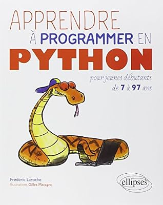 Apprendre à Programmer en Python pour Jeunes Débutants de 7 à 97 Ans