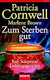 Zum Sterben gut: Kay Scarpettas Lieblingsgerichte by 