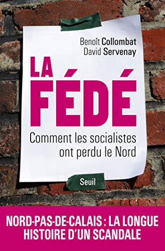 La Fédé. Comment les socialistes ont perdu le Nord (H.C. ESSAIS) La Fédé. Comment les socialistes ont perdu le Nord (H.C. ESSAIS)