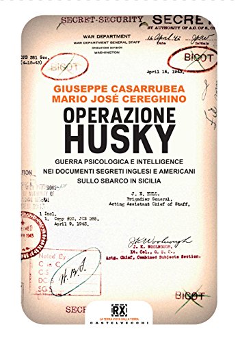 Operazione Husky: Guerra psicologica e intelligence nei documenti segreti inglesi e americani sullo sbarco in Sicilia