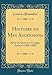 Produktbild Histoire de Mes Ascensions: Récit de Quarante Voyages Aériens (1868-1886) (Classic Reprint)