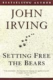  [Setting Free the Bears (Ballantine Reader\'s Circle)] [By: Irving, John] [May, 1997]