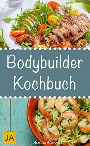 Download Bodybuilder Kochbuch - Mit diesen Gerichten bauen Sie in kürzester Zeit Muskelmasse auf Download Bodybuilder Kochbuch - Mit diesen Gerichten bauen Sie in kürzester Zeit Muskelmasse auf