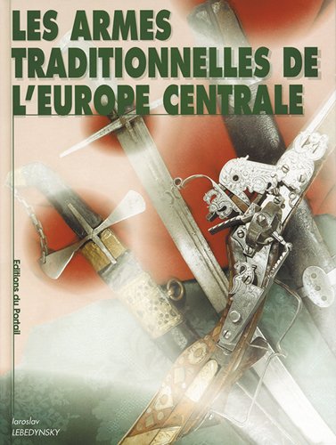 Download LES ARMES TRADITIONNELLES DE L'EUROPE CENTRALE Download LES ARMES TRADITIONNELLES DE L'EUROPE CENTRALE