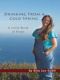 Image de Drinking From a Cold Spring, a Little Book of Hope (English Edition)