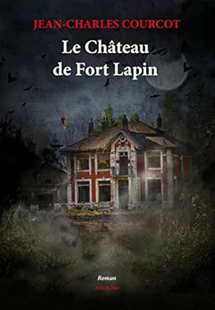 Le Chateau De Fort Lapin Ebook Courcot Jean Charles Amazon Fr Livres