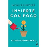 Invierte con poco: Haz que tu dinero crezca (Empresa y Talento)