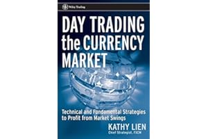 Day Trading the Currency Market: Technical and Fundamental Strategies To Profit from Market Swings (Wiley Trading)