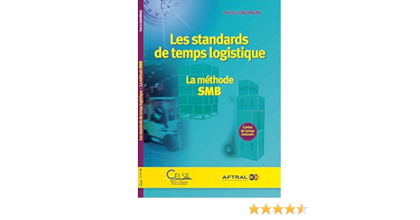 Amazon Fr Les Standards De Temps Logistique La Methode Smb Aftral Livres