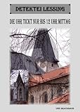 Cover zum Buch Die Uhr tickt nur bis 12 Uhr Mittag