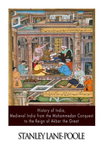 History of India, Medieval India from the Mohammedan Conquest to the Reign of Akbar the Great