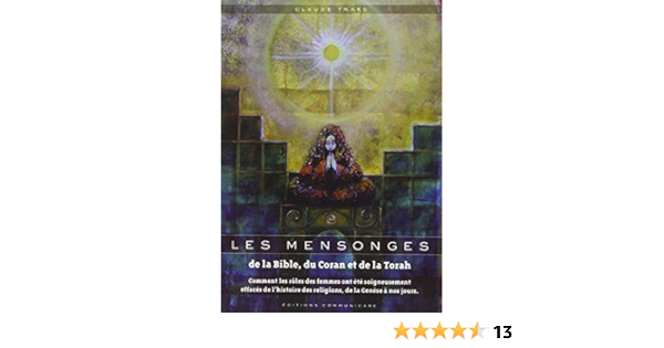 Amazon Fr Les Mensonges De La Bible Du Coran Et De La Torah Traks Claude Livres