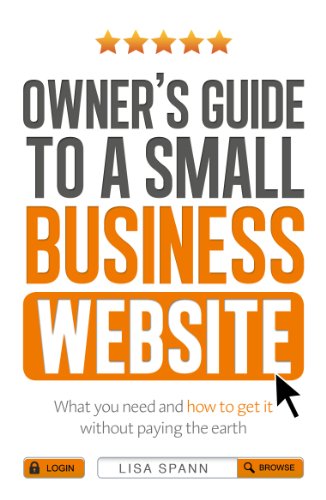 Download Owner's Guide to a Small Business Website: What you need and how to get there - without paying the earth