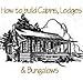 How to Build Log Cabins, Log Homes & Bungalows (English Edition) by Calvin Manson