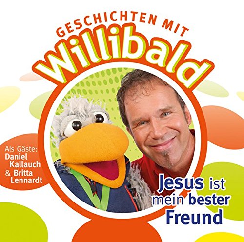 Preisvergleich Produktbild Geschichten mit Willibald - Jesus ist mein bester Freund