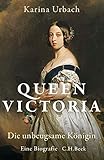 Queen Victoria: Die unbeugsame Königin by 