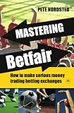 Image de Mastering Betfair: How to make serious money trading betting exchanges