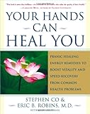 Your Hands Can Heal You: Pranic Healing Energy Remedies to Boost Vitality and Speed Recovery from Co Your Hands Can Heal You: Pranic Healing Energy Remedies to Boost Vitality and Speed Recovery from Co