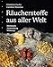 Räucherstoffe aus aller Welt: Anwendung, Wirkung, Merkmale by Christine Fuchs, Caroline Maxelon