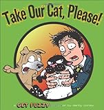 Take Our Cat, Please!: A Get Fuzzy Collection Take Our Cat, Please!: A Get Fuzzy Collection