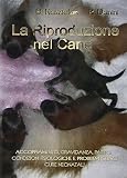La riproduzione nel cane. Accoppiamento, gravidanza, parto. Condizioni fisiologiche e problemi clinici. Cure neonatali