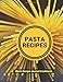 Produktbild Pasta Recipes Blank Recipe Journal Cookbook: Perfect Professional Blank Ultimate Journal Diary Notebook, Family Cooking Journal, Health Keeper, ... Print 8.5"x11". (Cookery Notepad, Band 130)