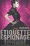Etiquette & Espionage (Finishing School, Band 1) by Gail Carriger